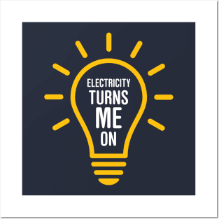Electricity Turns Me On Posters and Art
